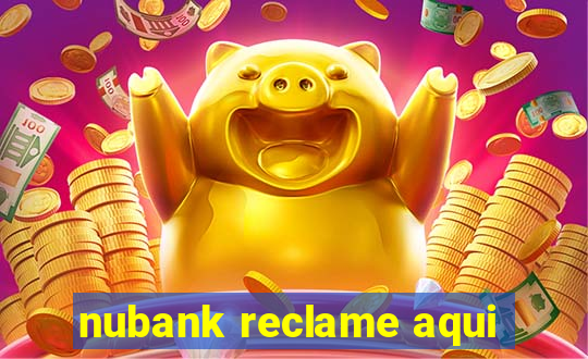 nubank reclame aqui